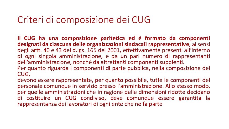 Criteri di composizione dei CUG Il CUG ha una composizione paritetica ed e formato