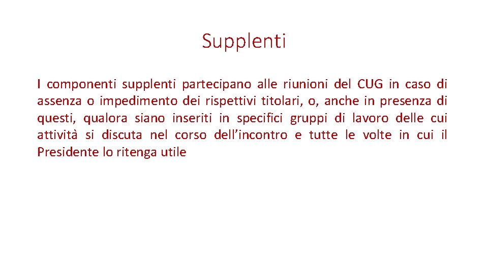 Supplenti I componenti supplenti partecipano alle riunioni del CUG in caso di assenza o