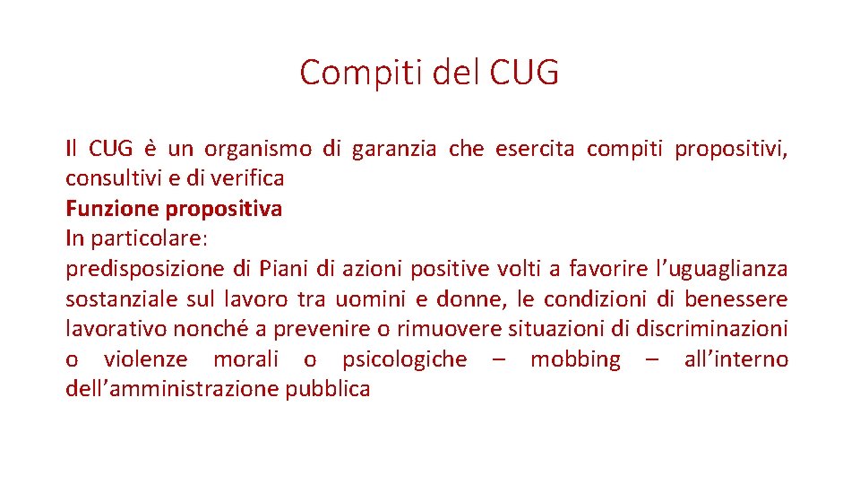 Compiti del CUG Il CUG e un organismo di garanzia che esercita compiti propositivi,