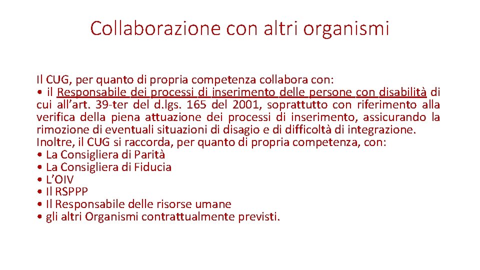 Collaborazione con altri organismi Il CUG, per quanto di propria competenza collabora con: •