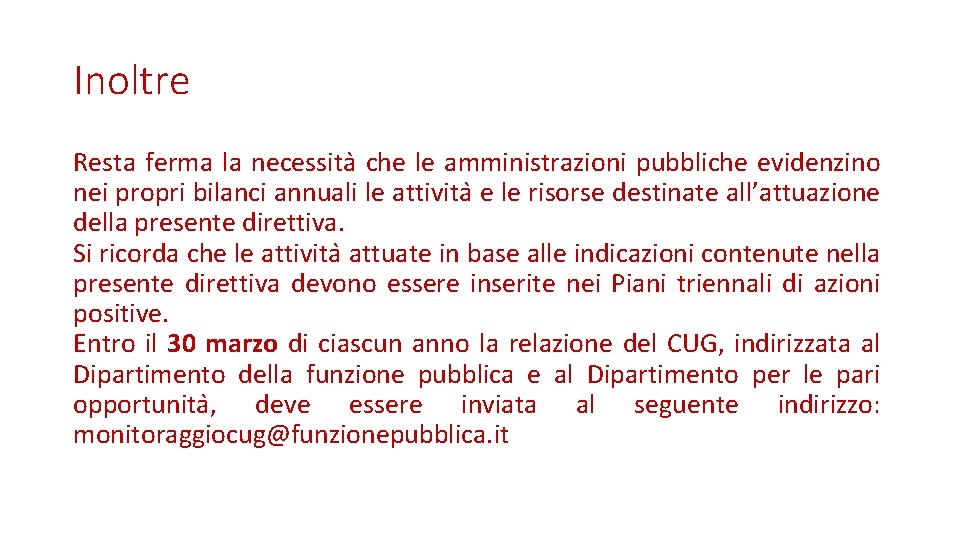 Inoltre Resta ferma la necessita che le amministrazioni pubbliche evidenzino nei propri bilanci annuali