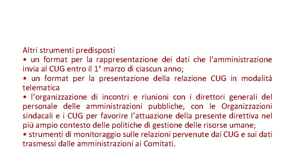 Altri strumenti predisposti • un format per la rappresentazione dei dati che l’amministrazione invia