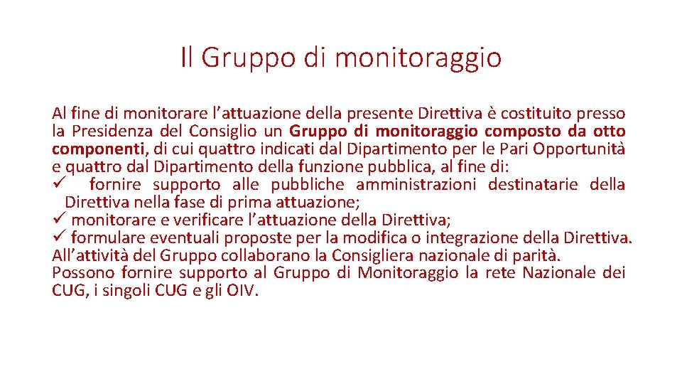 Il Gruppo di monitoraggio Al fine di monitorare l’attuazione della presente Direttiva e costituito