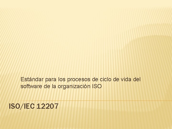 Estándar para los procesos de ciclo de vida del software de la organización ISO/IEC