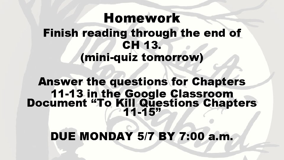 Homework Finish reading through the end of CH 13. (mini-quiz tomorrow) Answer the questions