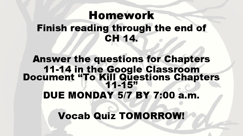 Homework Finish reading through the end of CH 14. Answer the questions for Chapters