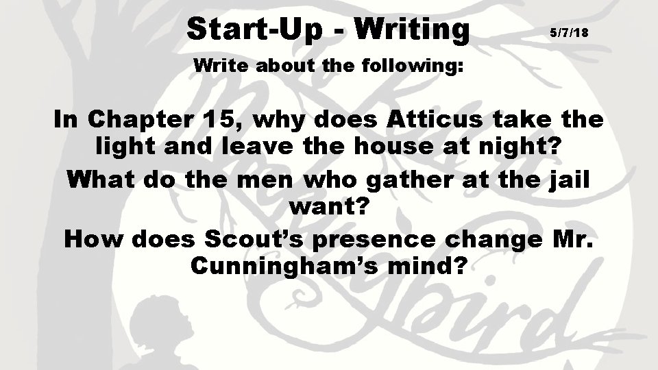 Start-Up - Writing 5/7/18 Write about the following: In Chapter 15, why does Atticus