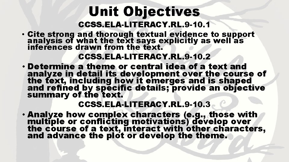 Unit Objectives CCSS. ELA-LITERACY. RL. 9 -10. 1 • Cite strong and thorough textual