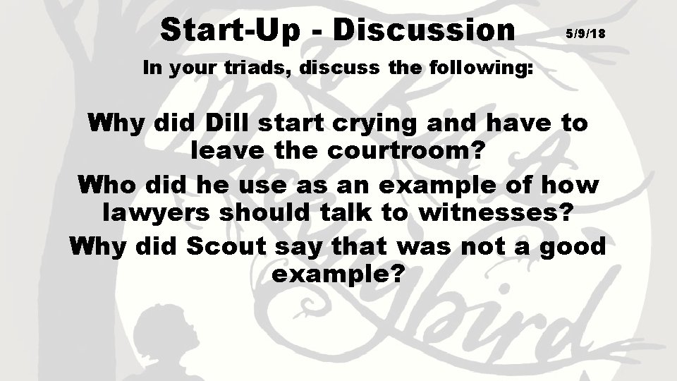 Start-Up - Discussion 5/9/18 In your triads, discuss the following: Why did Dill start