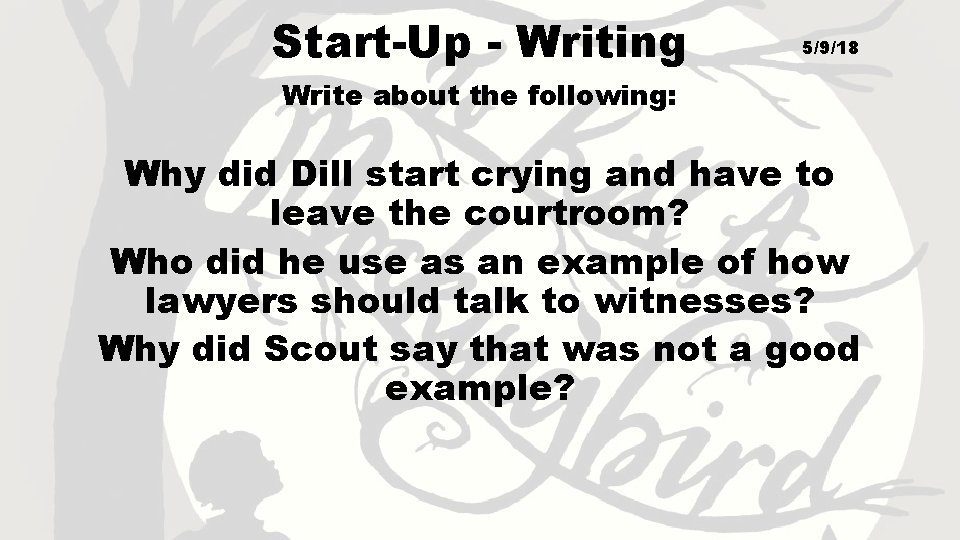 Start-Up - Writing 5/9/18 Write about the following: Why did Dill start crying and