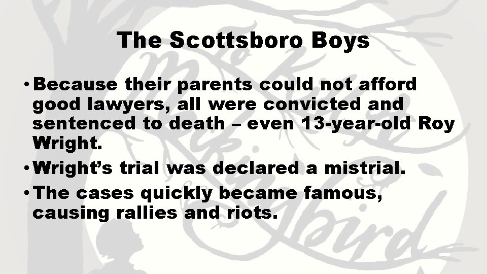 The Scottsboro Boys • Because their parents could not afford good lawyers, all were