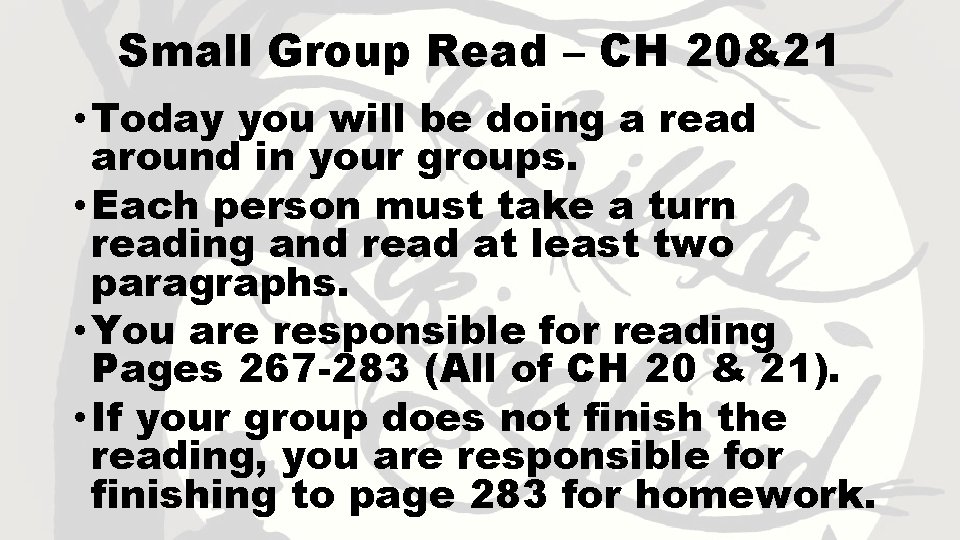 Small Group Read – CH 20&21 • Today you will be doing a read