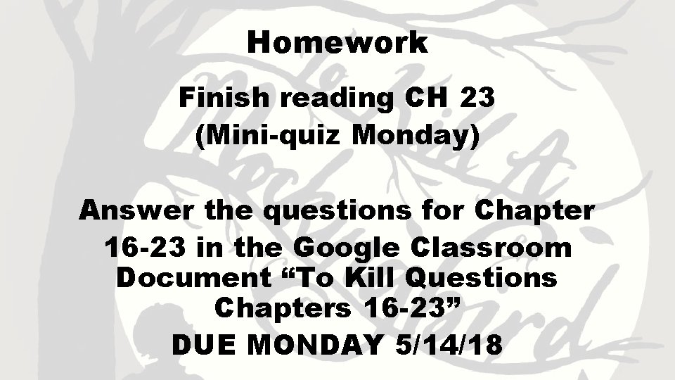 Homework Finish reading CH 23 (Mini-quiz Monday) Answer the questions for Chapter 16 -23