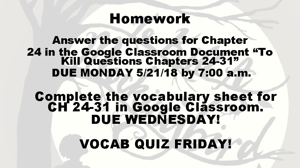 Homework Answer the questions for Chapter 24 in the Google Classroom Document “To Kill