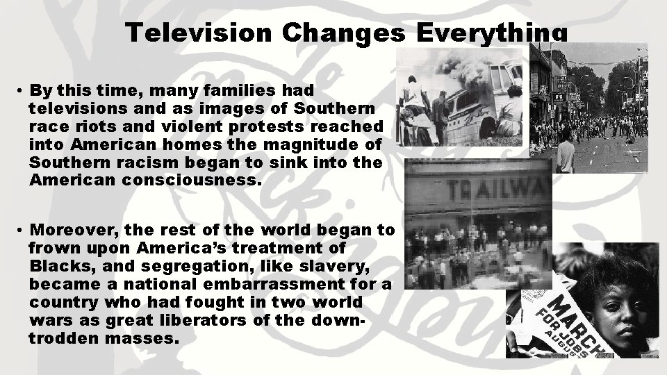 Television Changes Everything • By this time, many families had televisions and as images