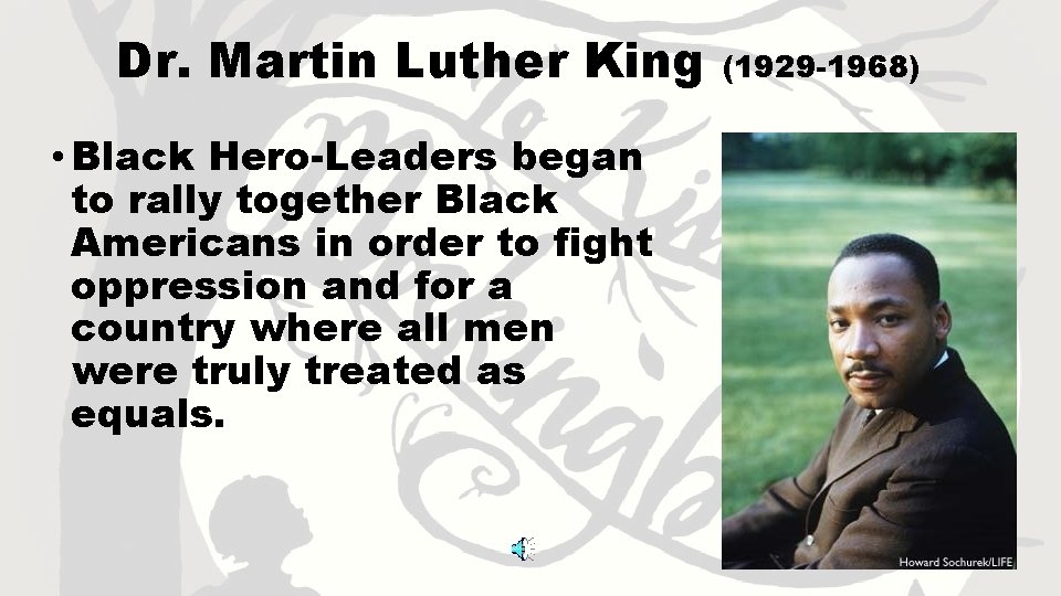 Dr. Martin Luther King • Black Hero-Leaders began to rally together Black Americans in