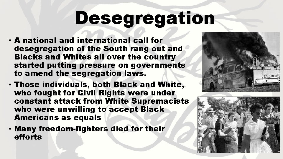 Desegregation • A national and international call for desegregation of the South rang out