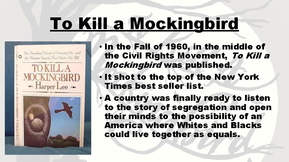 To Kill a Mockingbird • In the Fall of 1960, in the middle of