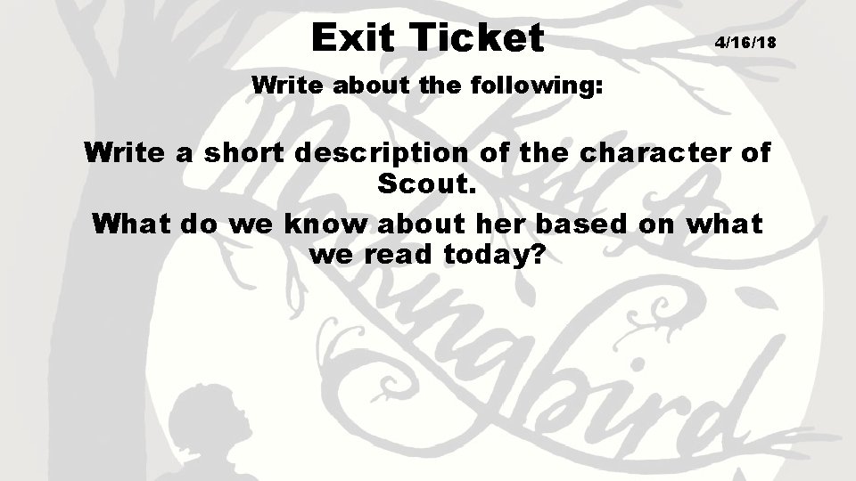 Exit Ticket 4/16/18 Write about the following: Write a short description of the character