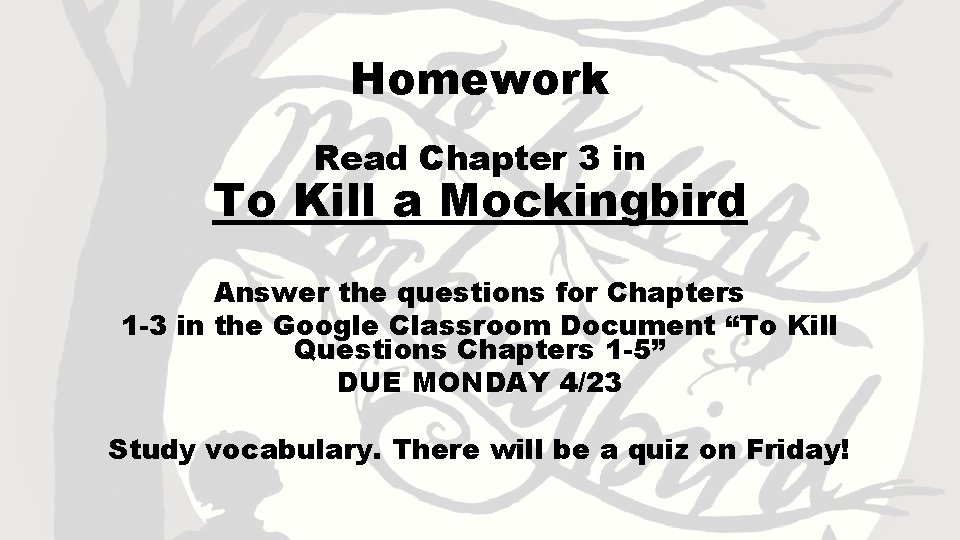 Homework Read Chapter 3 in To Kill a Mockingbird Answer the questions for Chapters