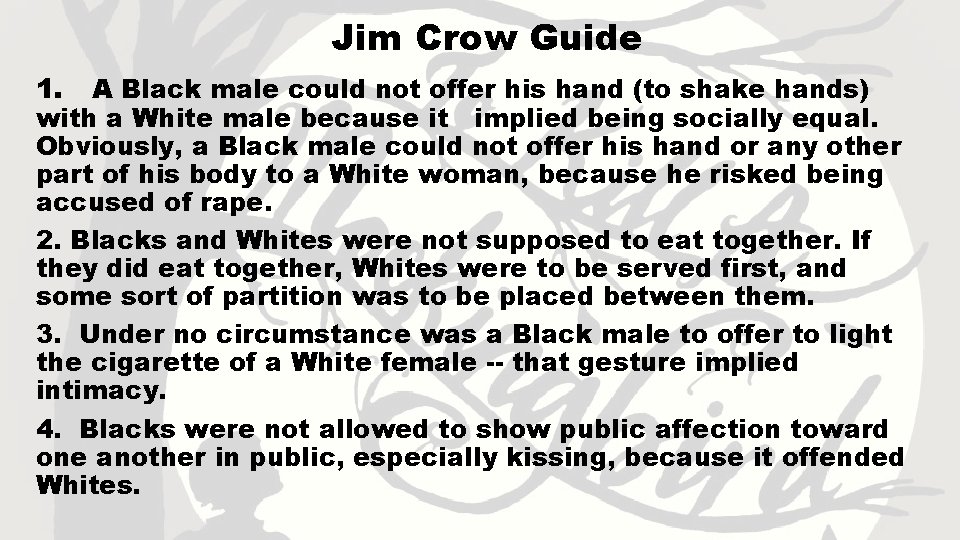 Jim Crow Guide 1. A Black male could not offer his hand (to shake
