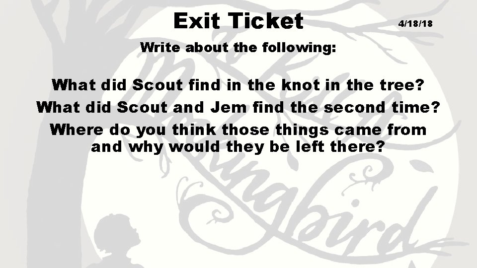 Exit Ticket 4/18/18 Write about the following: What did Scout find in the knot