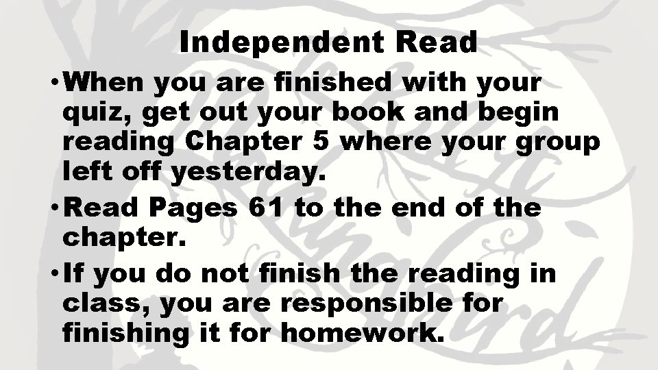Independent Read • When you are finished with your quiz, get out your book