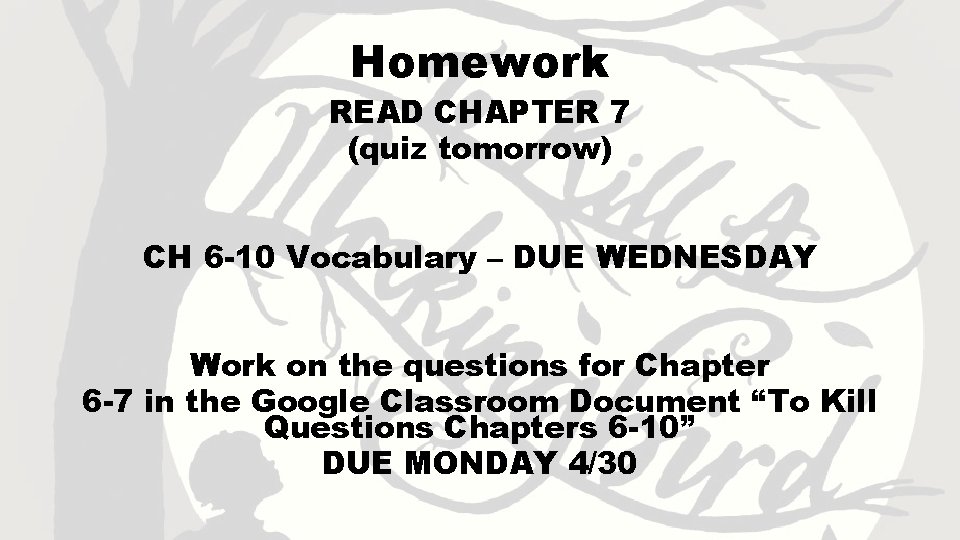 Homework READ CHAPTER 7 (quiz tomorrow) CH 6 -10 Vocabulary – DUE WEDNESDAY Work