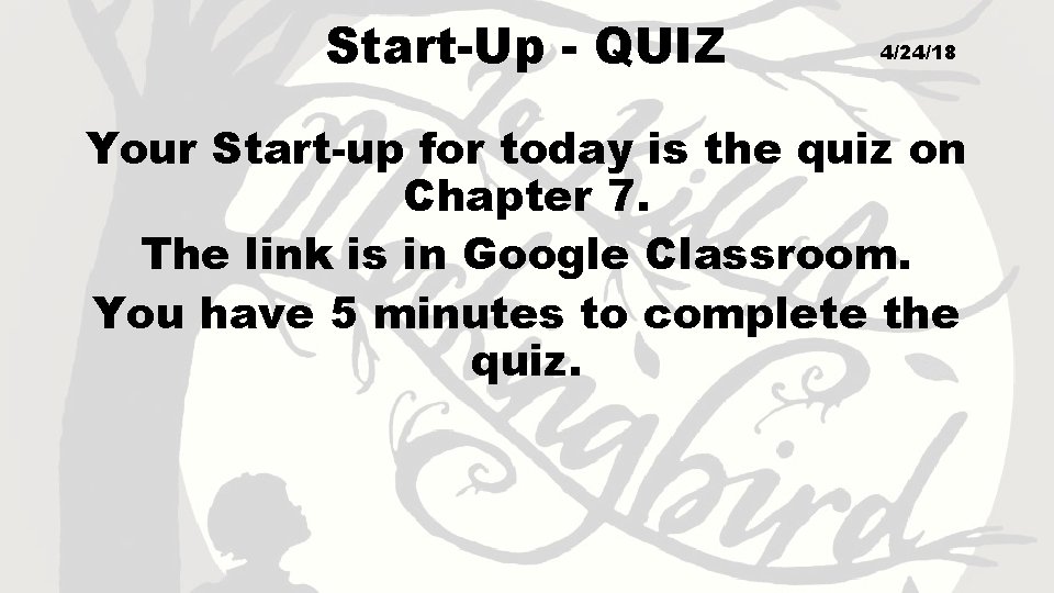 Start-Up - QUIZ 4/24/18 Your Start-up for today is the quiz on Chapter 7.