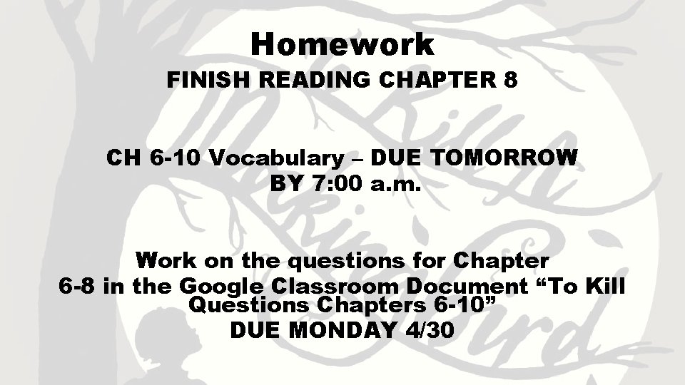 Homework FINISH READING CHAPTER 8 CH 6 -10 Vocabulary – DUE TOMORROW BY 7:
