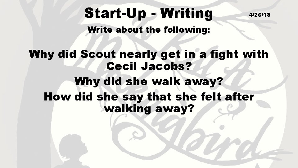 Start-Up - Writing 4/26/18 Write about the following: Why did Scout nearly get in