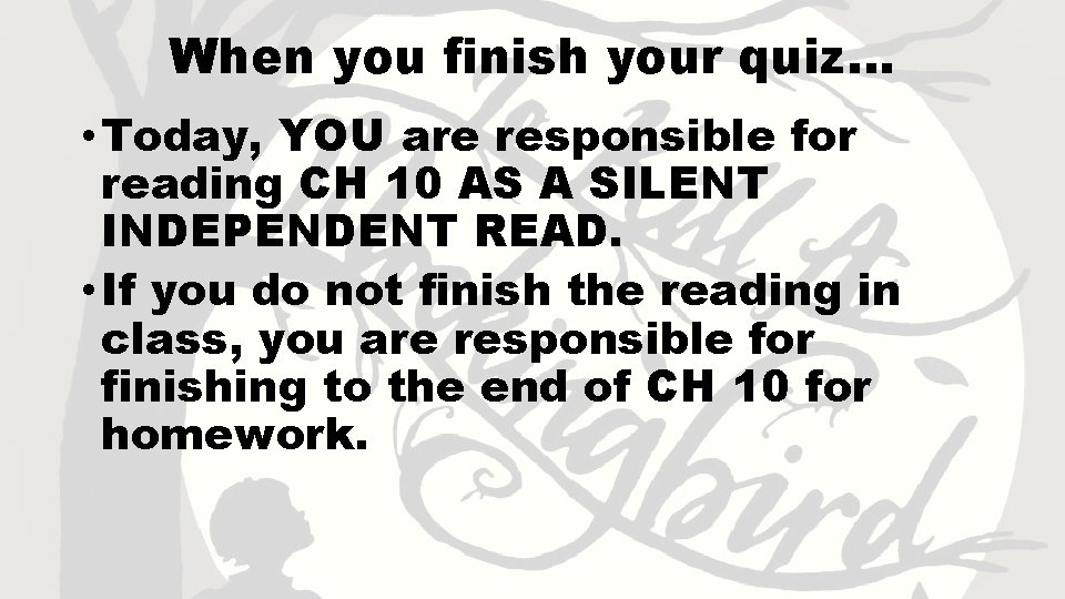 When you finish your quiz… • Today, YOU are responsible for reading CH 10