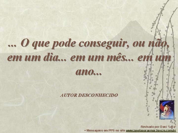 . . . O que pode conseguir, ou não, em um dia. . .