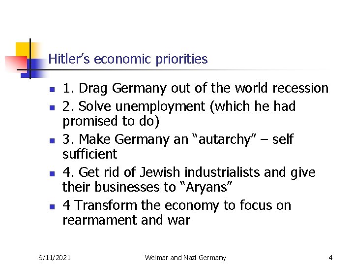 Hitler’s economic priorities n n n 1. Drag Germany out of the world recession