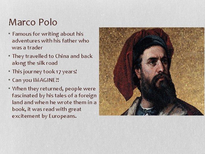 Marco Polo • Famous for writing about his adventures with his father who was