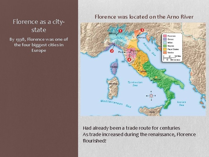 Florence as a citystate Florence was located on the Arno River By 1338, Florence