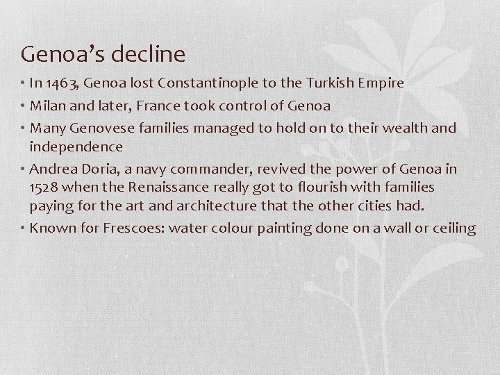 Genoa’s decline • In 1463, Genoa lost Constantinople to the Turkish Empire • Milan