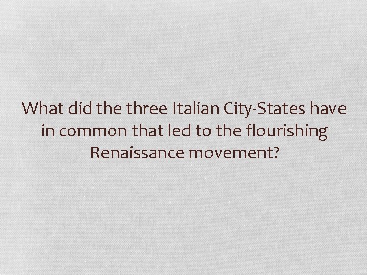 What did the three Italian City-States have in common that led to the flourishing