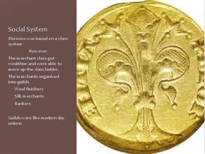 Social System Florence was based on a class system However The merchant class got