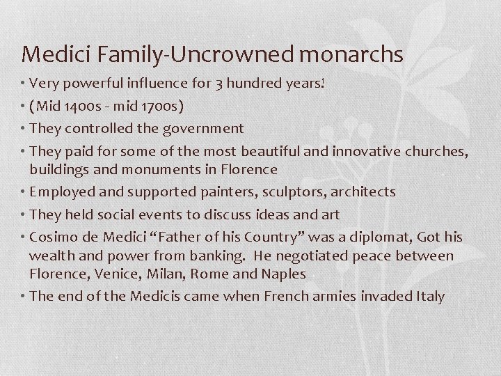 Medici Family-Uncrowned monarchs • Very powerful influence for 3 hundred years! • (Mid 1400