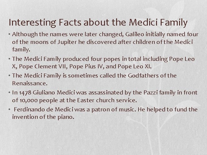 Interesting Facts about the Medici Family • Although the names were later changed, Galileo