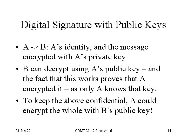 Digital Signature with Public Keys • A -> B: A’s identity, and the message