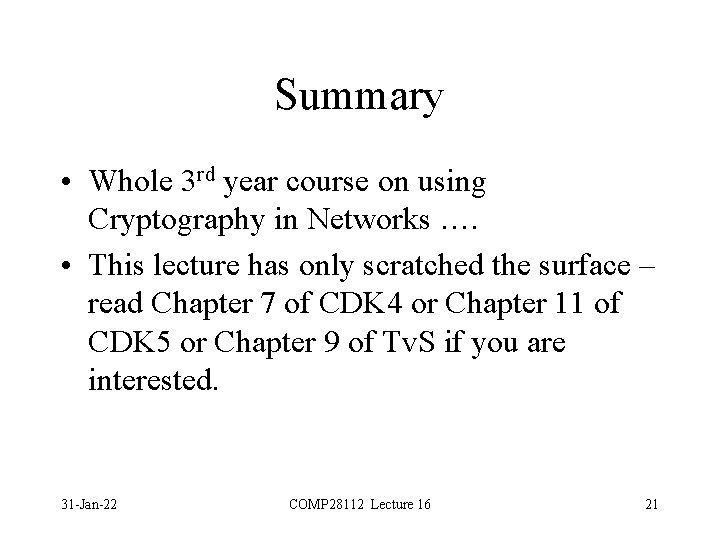 Summary • Whole 3 rd year course on using Cryptography in Networks …. •