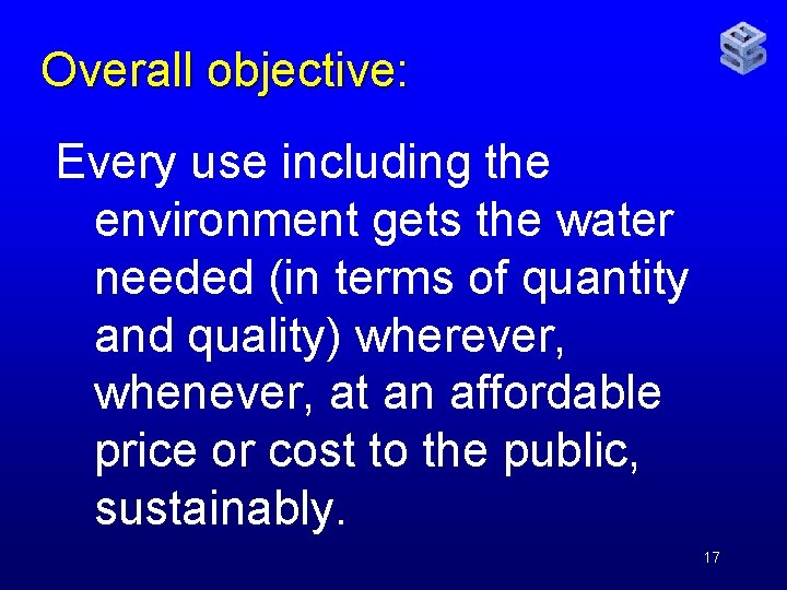 Overall objective: Every use including the environment gets the water needed (in terms of