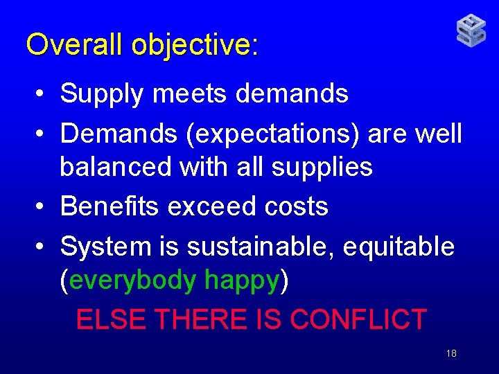 Overall objective: • Supply meets demands • Demands (expectations) are well balanced with all