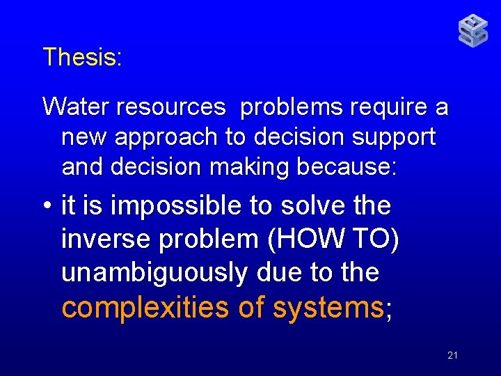 Thesis: Water resources problems require a new approach to decision support and decision making