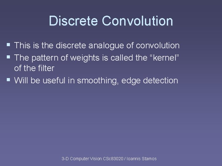 Discrete Convolution § This is the discrete analogue of convolution § The pattern of Discrete Convolution § This is the discrete analogue of convolution § The pattern of