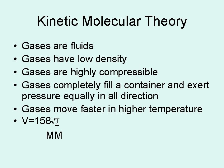 Kinetic Molecular Theory • • Gases are fluids Gases have low density Gases are