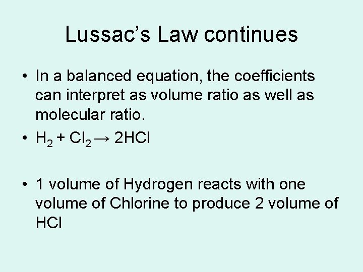 Lussac’s Law continues • In a balanced equation, the coefficients can interpret as volume