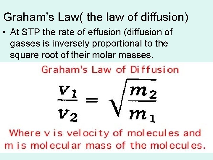 Graham’s Law( the law of diffusion) • At STP the rate of effusion (diffusion